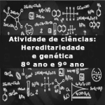Atividade de ciências: Hereditariedade e genética (introdução) – 8º ano e 9º ano
