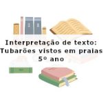 Interpretação de texto: Tubarões vistos em praias – 5º ano