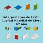Interpretação de texto: Capital Mundial do Livro – 5º ano