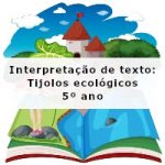 Interpretação de texto: Tijolos ecológicos – 5º ano