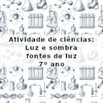 Atividade de ciências: Luz e sombra: fontes de luz – 7º ano