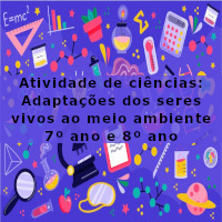 adaptacao dos seres vivos 7 8 ano