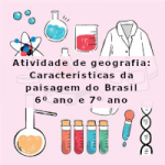 Atividade de geografia: Características da paisagem do Brasil: relevo, vegetação, clima e hidrografia – 6º ano e 7º ano