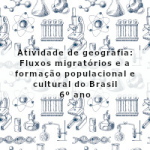 Atividade de geografia: Fluxos migratórios e a formação populacional e cultural do Brasil – 6º ano