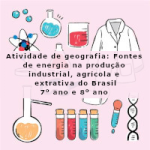Atividade de geografia: Fontes de energia na produção industrial, agrícola e extrativa do Brasil – 7º ano e 8º ano