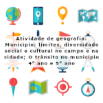Atividade de geografia: Município: limites, diversidade social e cultural no campo e na cidade; O trânsito no município – 4º ano e 5º ano