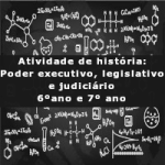 Atividade de história: Poder executivo, legislativo e judiciário – 6ºano e 7º ano