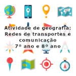 Atividade de geografia: Redes de transportes e comunicação – 7º ano e 8º ano