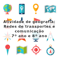atividade de geografia – Redes de transportes e comunicação 7 e 8 ano com resposta