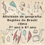 Atividade de geografia: Regiões do Brasil: clima – 7º ano e 8º ano