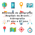 Atividade de geografia: Regiões do Brasil: hidrografia – 7º ano e 8º ano