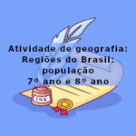 Atividade de geografia: Regiões do Brasil: população – 7º ano e 8º ano
