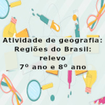 Atividade de geografia: Regiões do Brasil: relevo – 7º ano e 8º ano