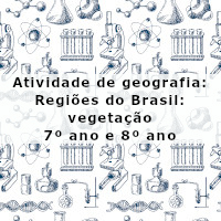atividade de geografia – Regiões do Brasil vegetação 7 e 8 ano