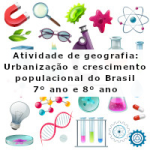 Atividade de geografia: Urbanização e crescimento populacional do Brasil – 7º ano e 8º ano