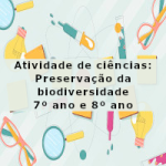 Atividade de ciências: Preservação da biodiversidade – 7º ano e 8º ano