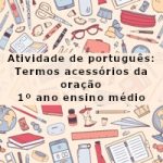 Atividade de português: Termos acessórios da oração – 1º ano ensino médio