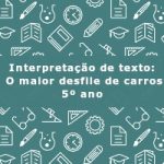 Interpretação de texto: O maior desfile de carros – 5º ano