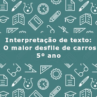 Interpretacado-de-texto-O-maior-desfile-de-carros-5o-ano