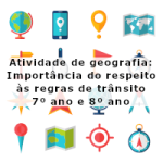 Atividade de geografia: Importância do respeito às regras de trânsito – 7º ano e 8º ano