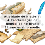 Atividade de história: A Proclamação da República no Brasil – 1º ano ensino médio