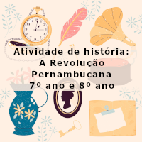 atividade de historia – A Revolução Pernambucana – 7 e 8 ano