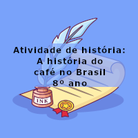 atividade de historia – A história do café no Brasil – 7 e 8 ano