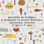 Atividade de história: A imigração no Brasil: italianos, japoneses, alemães – 6º ano e 7º ano