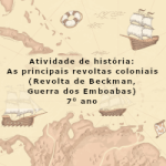 Atividade de história: As principais revoltas coloniais (Revolta de Beckman, Guerra dos Emboabas) – 7º ano