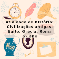 atividade de historia – Civilizações antigas Egito, Grécia, Roma