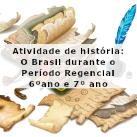 atividade de historia – O Brasil durante o Período Regencial- 6 e 7 ano