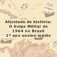 atividade de historia – O Golpe Militar de 1964 no Brasil