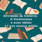 Atividade de história: O Iluminismo e suas ideias – 1º ano ensino médio