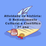 Atividade de história: O Renascimento Cultural e Científico – 7º ano