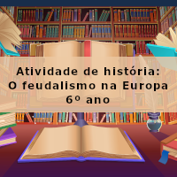 atividade de historia – O feudalismo na Europa
