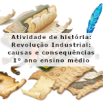 Atividade de história: Revolução Industrial: causas e consequências – 1º ano ensino médio