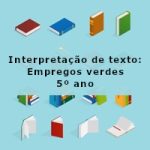 Interpretação de texto: Empregos verdes – 5º ano