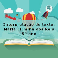 Interpretacao-de-texto-Maria-Firmina-dos-Reis-5o-ano