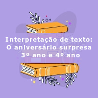 interpretaçao de texto – O Aniversário Surpresa – 3 ano