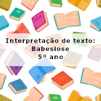 Interpretacao-de-texto-Babesiose-5o-ano