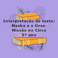 Interpretacao-de-texto-Masha-e-o-Urso-Missao-no-circo-5o-ano