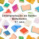 Interpretação de texto: Botulismo – 5º ano