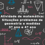 Atividade de matemática: Situações problemas de geometria e medidas – 3º ano e 4º ano