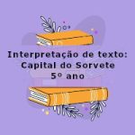 Interpretação de texto: Capital do Sorvete – 5º ano
