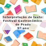 Interpretação de texto: Festival Gastronômico de Prado – 5º ano