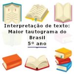 Interpretação de texto: Maior tautograma do Brasil – 5º ano