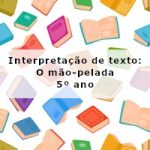 Interpretação de texto: O mão-pelada – 5º ano