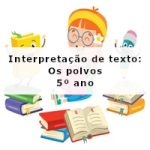 Interpretação de texto: Os polvos – 5º ano