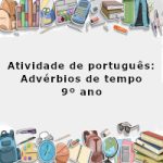 Atividade de português: Advérbios de tempo – 9º ano